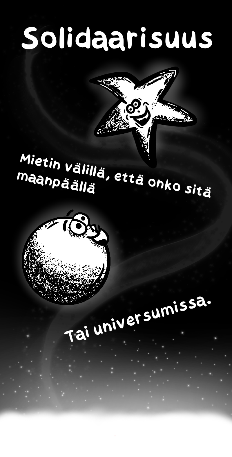 Teksti: solidaarisuus, mietin välillä, että onko sitä maanpäällä, tai universumissa