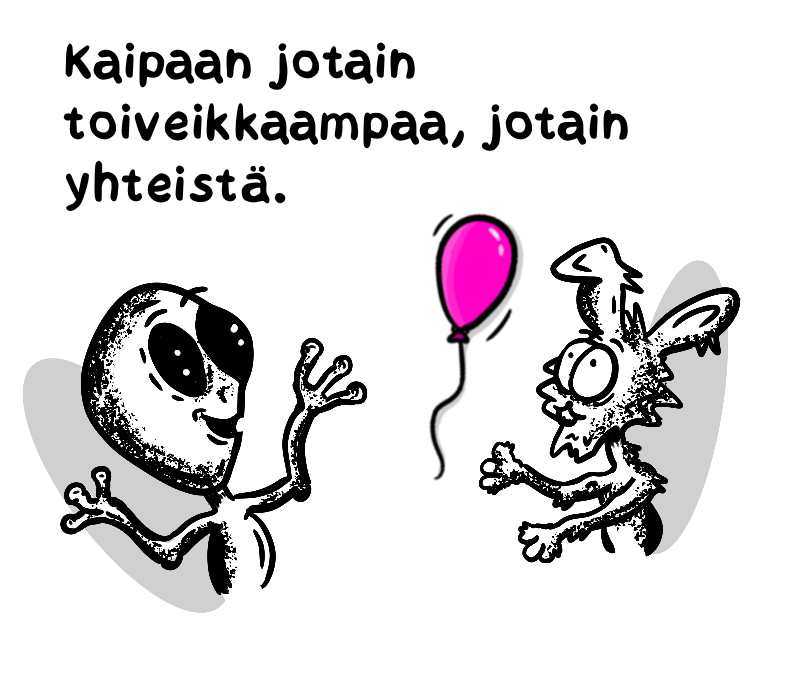 Kaippaan jotain toiveikkaampaa, jotain yhteistä