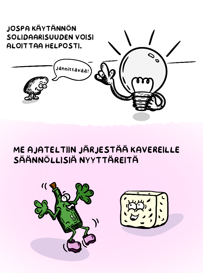 Teksti: Jospa käytännön solidaarisuuden voisi aloittaa helposti. Otus sanoo jännittävää lampulle. Me ajaltentiin järjestää kavereille säännöllisiä nyyttäreitä. Pullo ja tofu.