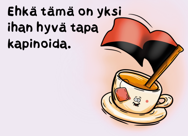 Ehkä tämä on yksi ihan hyvä tapa kapinoida. Kahvikuppi josta nouse anarkialippu