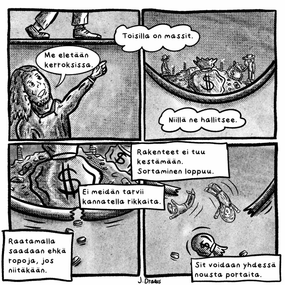 Me eletään kerroksissa, toisilla on massit, niillä ne hallitsee. 